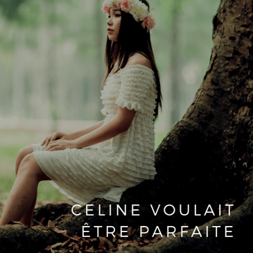 Photo d'une jeune femme assise sur une racine d'arbre avec le texte "Céline voulait être parfaite"