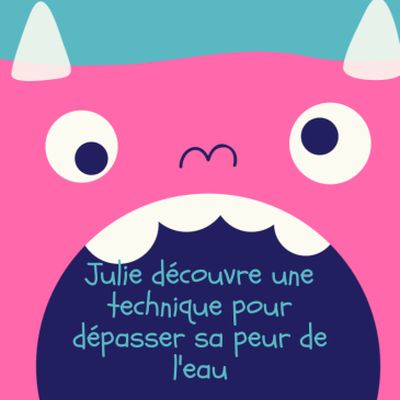 Illustration d'un monstre rose avec le texte "Julier découvre une technique pour dépasser sa peur de l'eau".