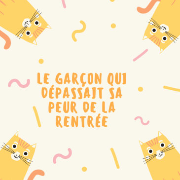 Illustration de chats avec le texte "Le garçon qui dépassait sa peur de la rentrée"