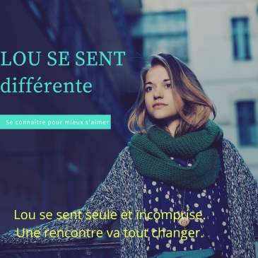 Couverture avec une photo d'une jeune fille et le texte "Lou se sent différente, se connaître pour mieux s'aimer."